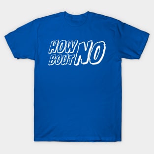 How Bout No Funny slogan T-Shirt